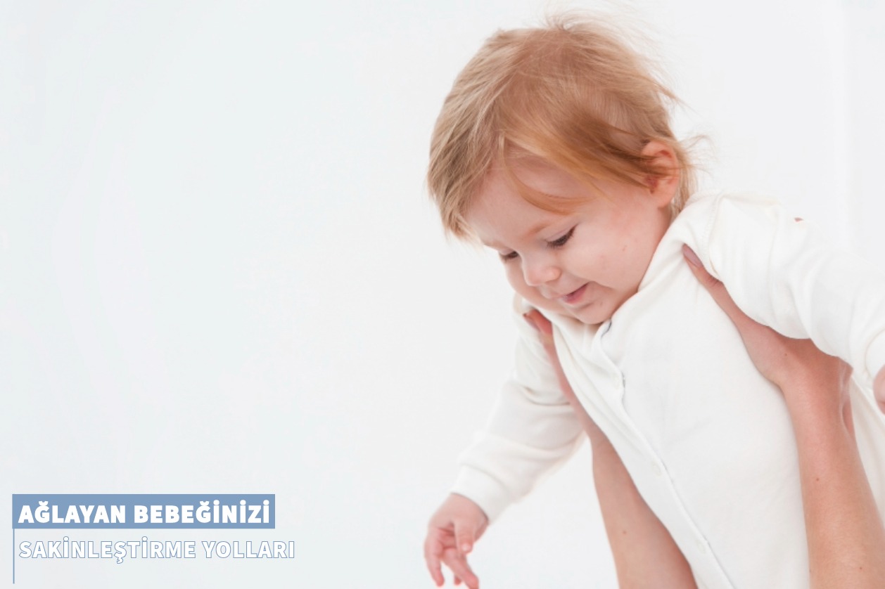 Ağlayan Bebeğinizi Sakinleştirme Yolları