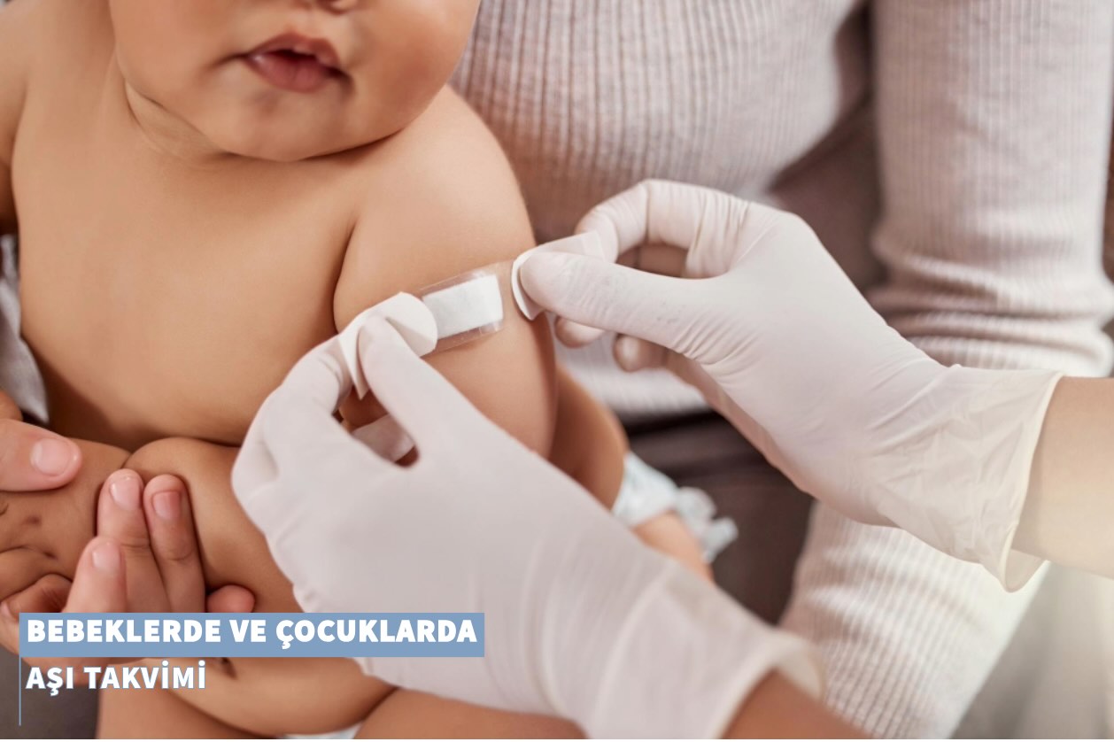 Bebeklerde Ve Çocuklarda Aşı Takvimi