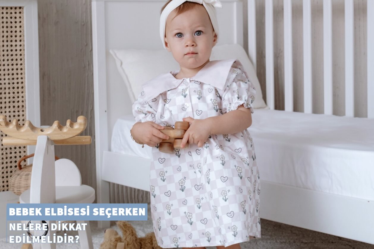 Bebek Elbisesi Seçerken Nelere Dikkat Etmeli?