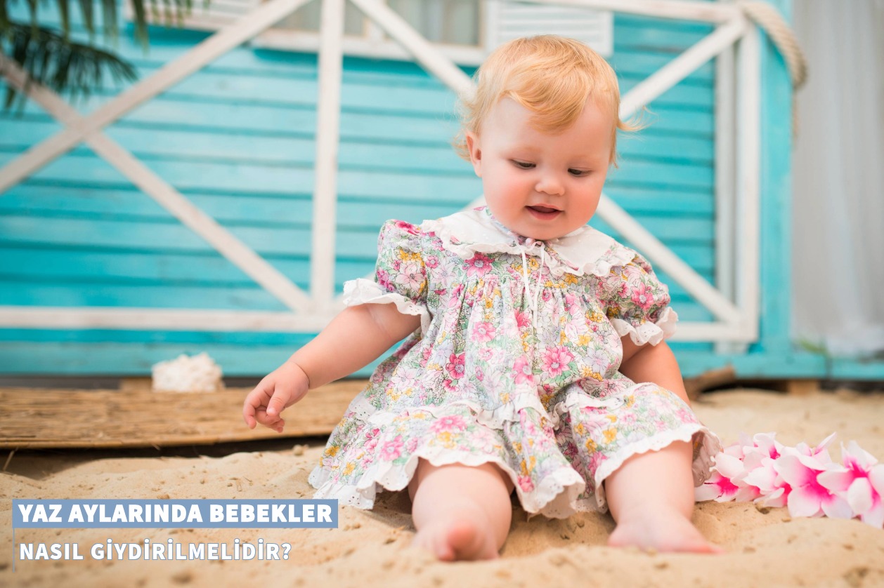 Yaz Aylarında Bebekler Nasıl Giydirilmelidir?